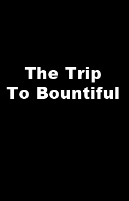 The Trip to Bountiful